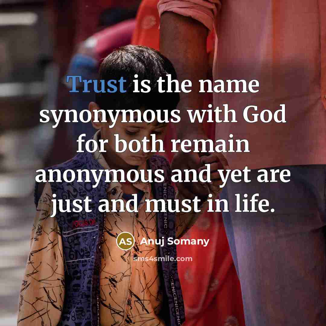 “Trust is the name synonymous with God for both remain…” quote by Anuj Somany