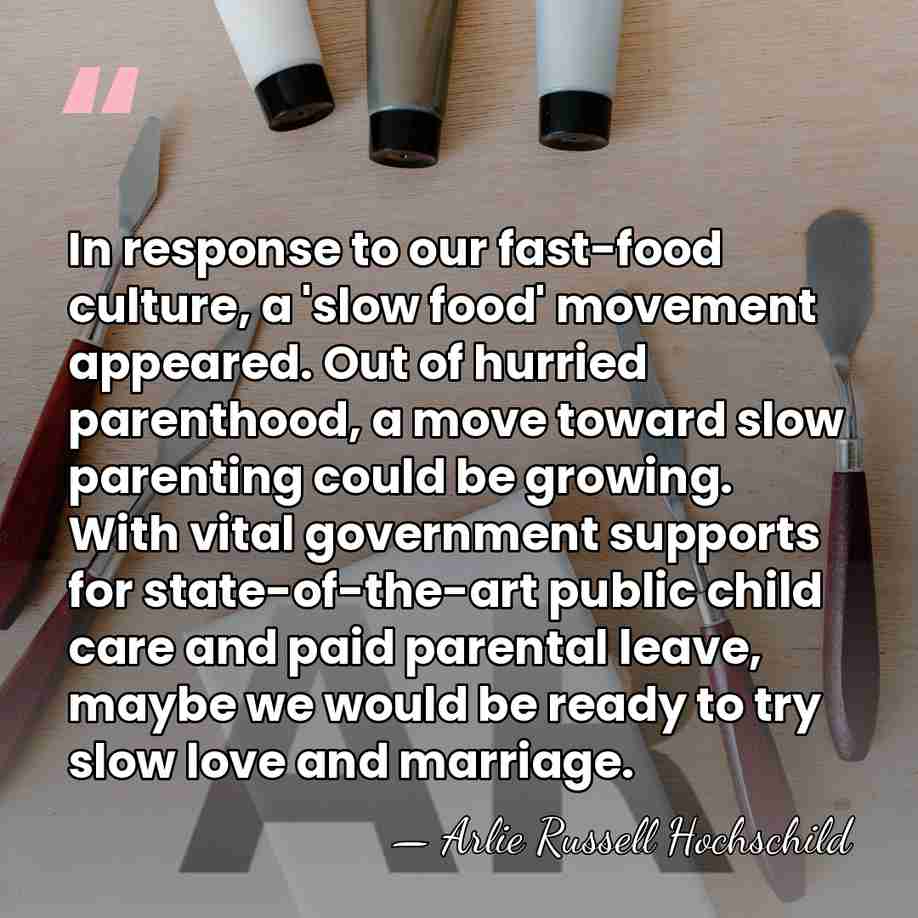 In response to our fast-food culture, a 'slow food' movement appeared. Out&hellip; - Arlie Russell Hochschild