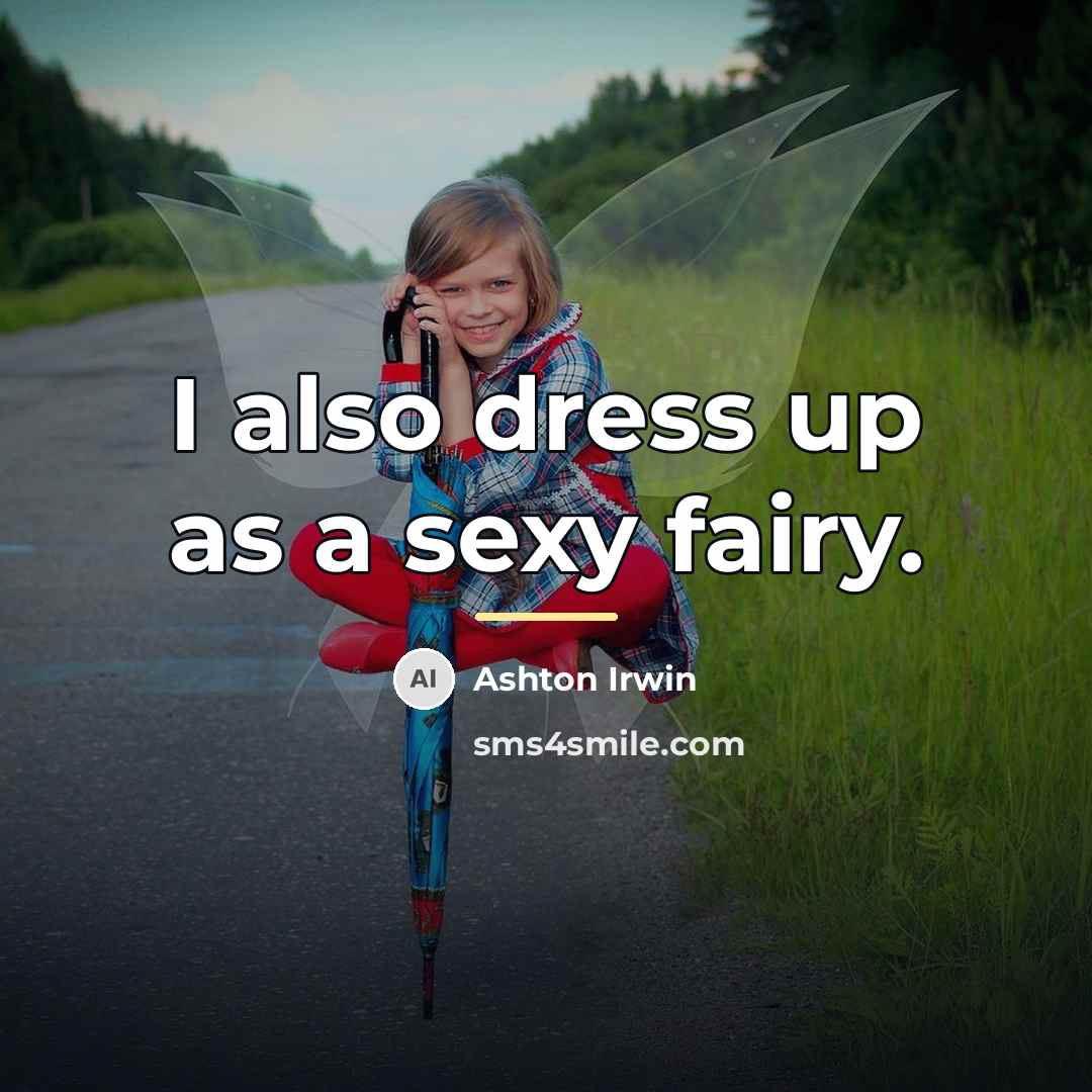 “I also dress up as a sexy fairy.…” quote by Ashton Irwin