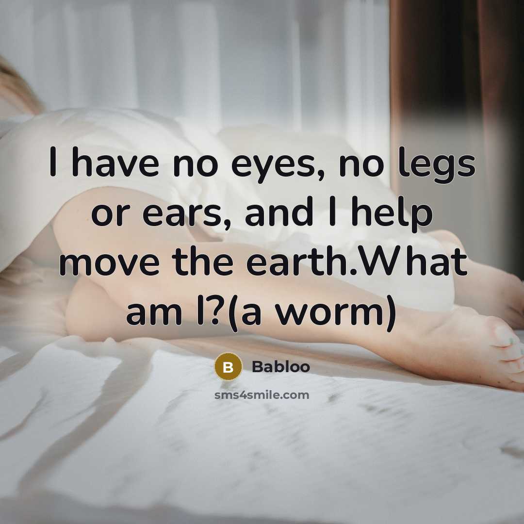 “I have no eyes, no legs or ears, and I…” quote by Babloo