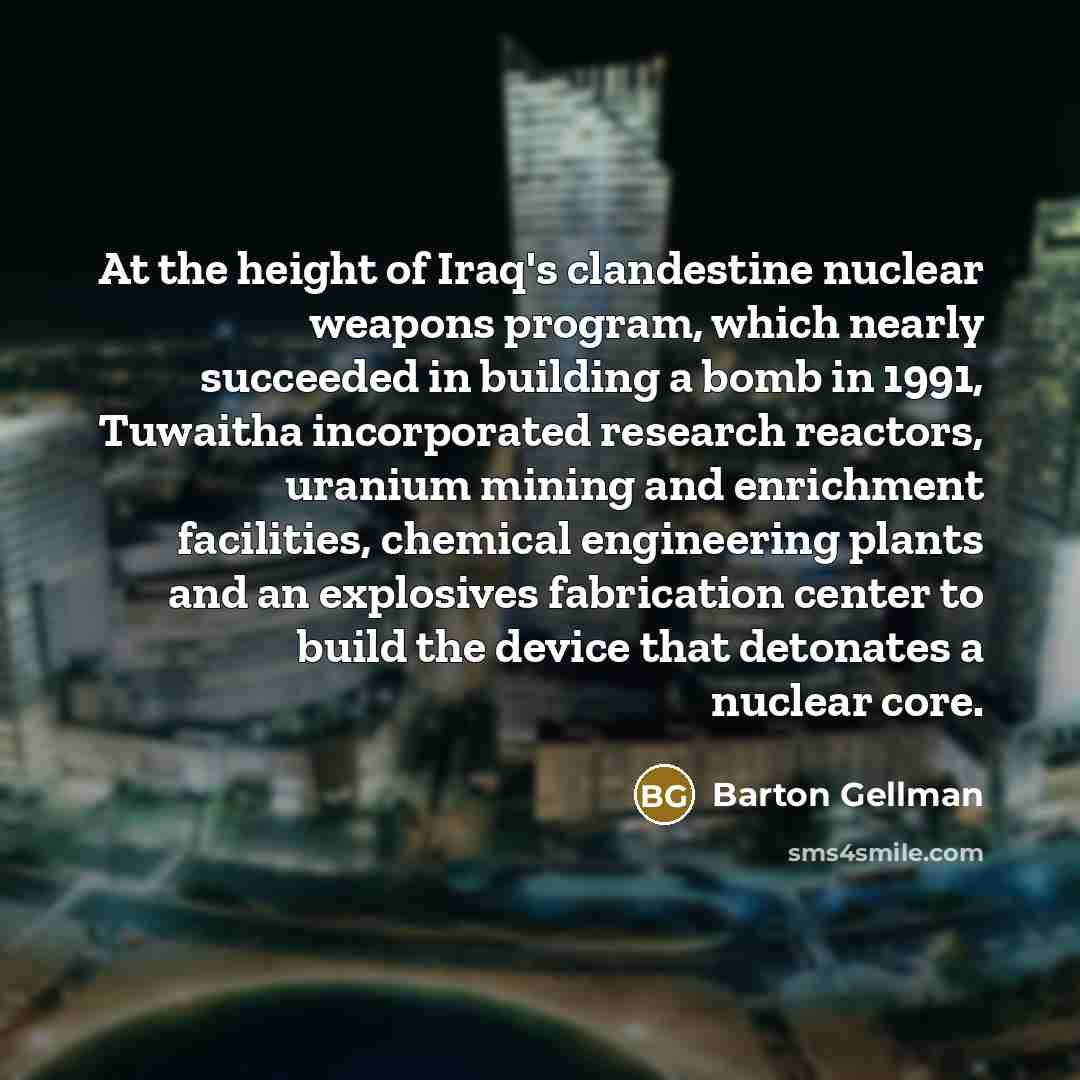 “At the height of Iraq's clandestine nuclear weapons program, which…” quote by Barton Gellman