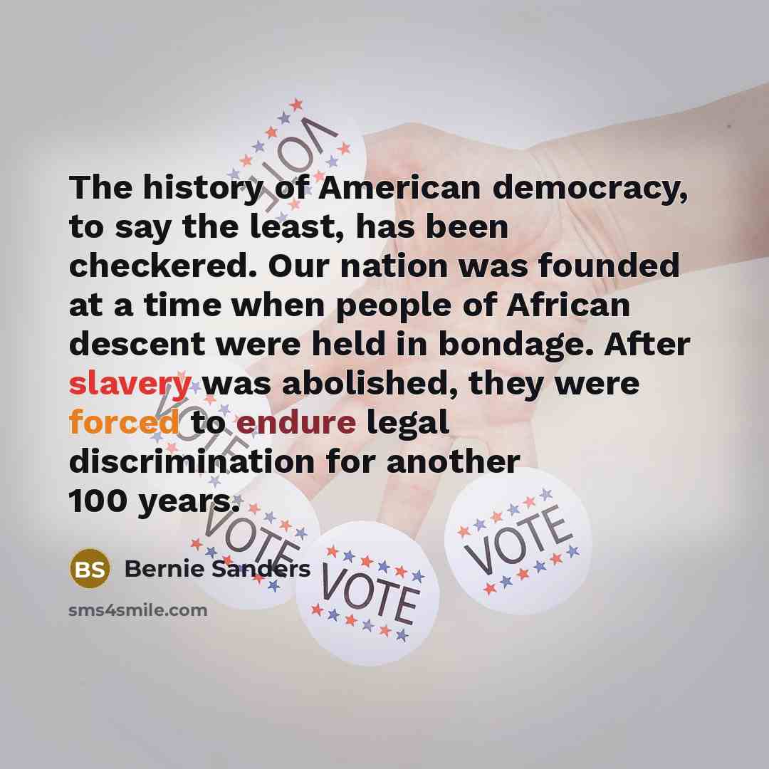 “The history of American democracy, to say the least, has…” quote by Bernie Sanders