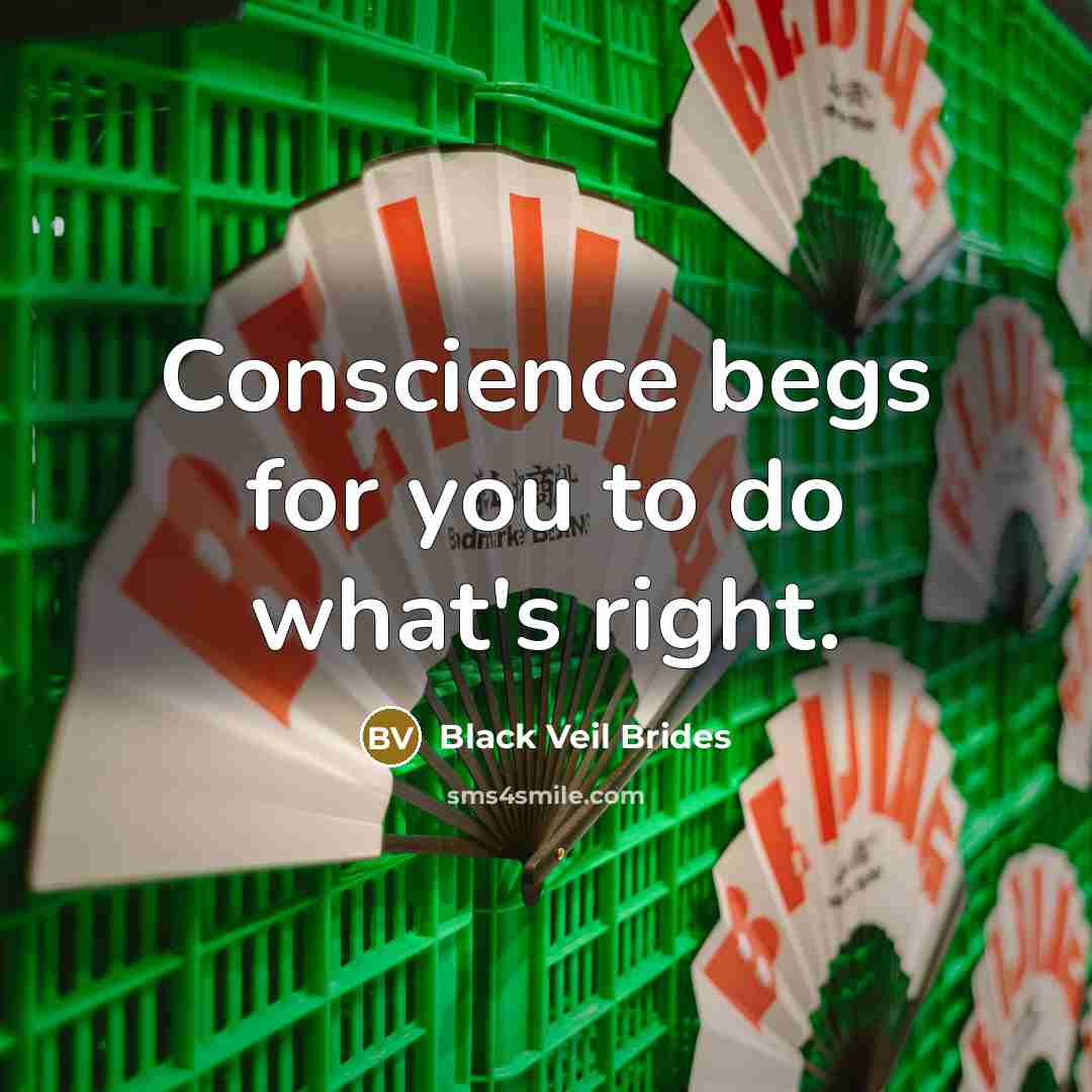 “Conscience begs for you to do what's right.…” quote by Black Veil Brides