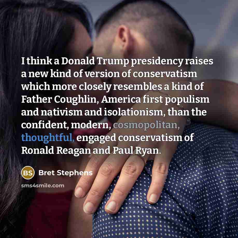 “I think a Donald Trump presidency raises a new kind…” quote by Bret Stephens