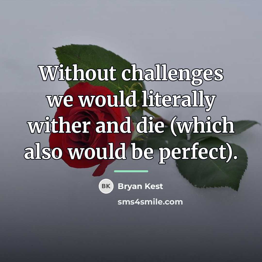 “Without challenges we would literally wither and die (which also…” quote by Bryan Kest