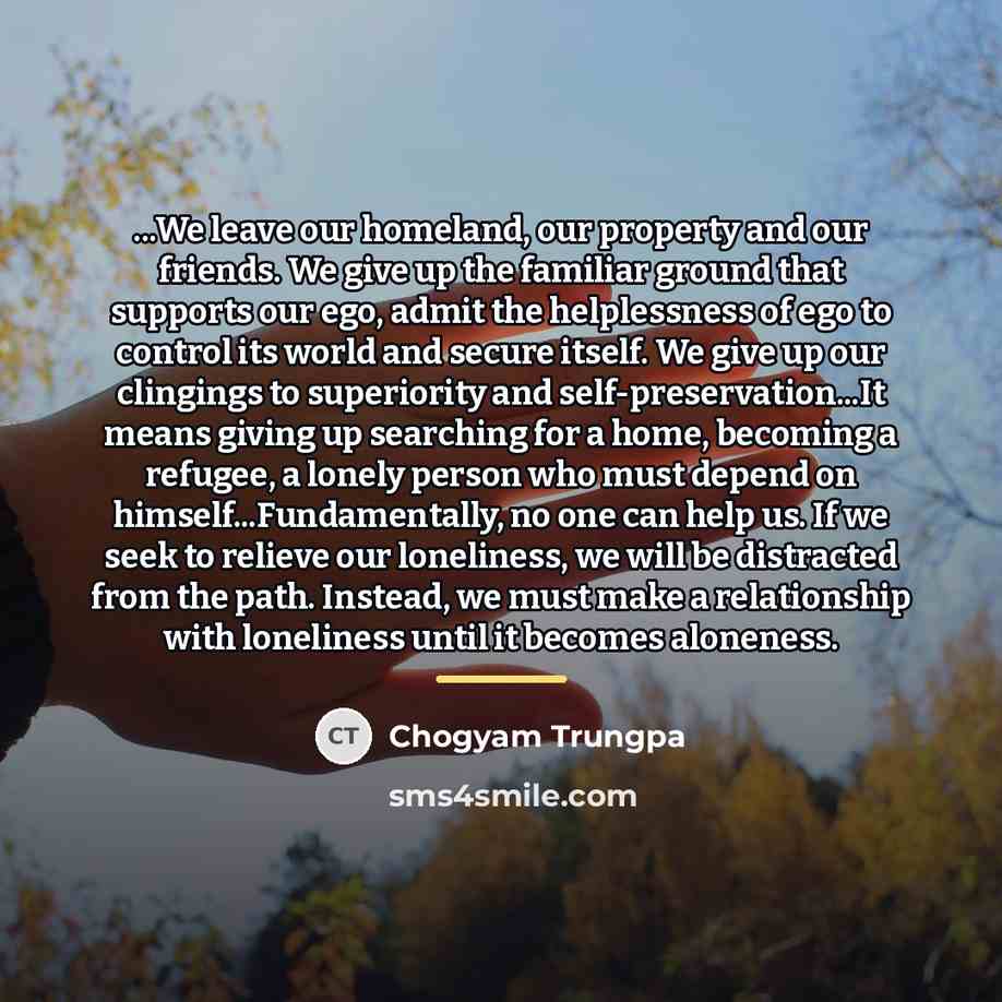 “...We leave our homeland, our property and our friends. We…” quote by Chogyam Trungpa