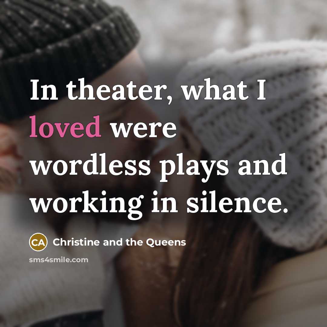 “In theater, what I loved were wordless plays and working…” quote by Christine and the Queens
