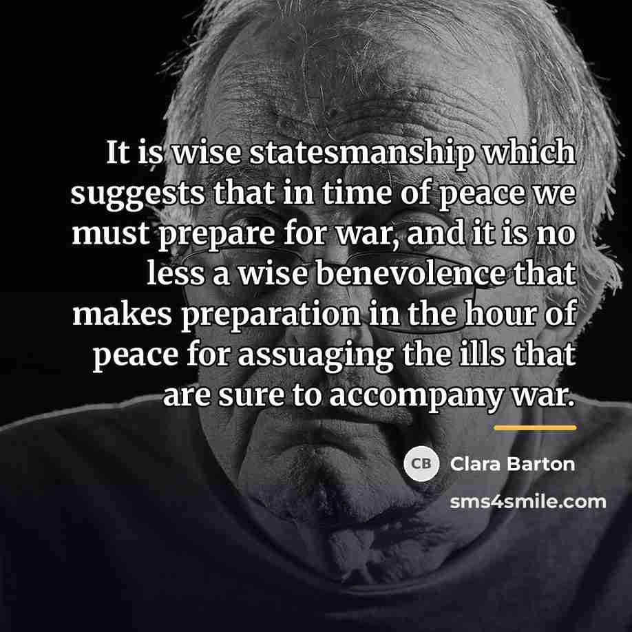 “It is wise statesmanship which suggests that in time of…” quote by Clara Barton
