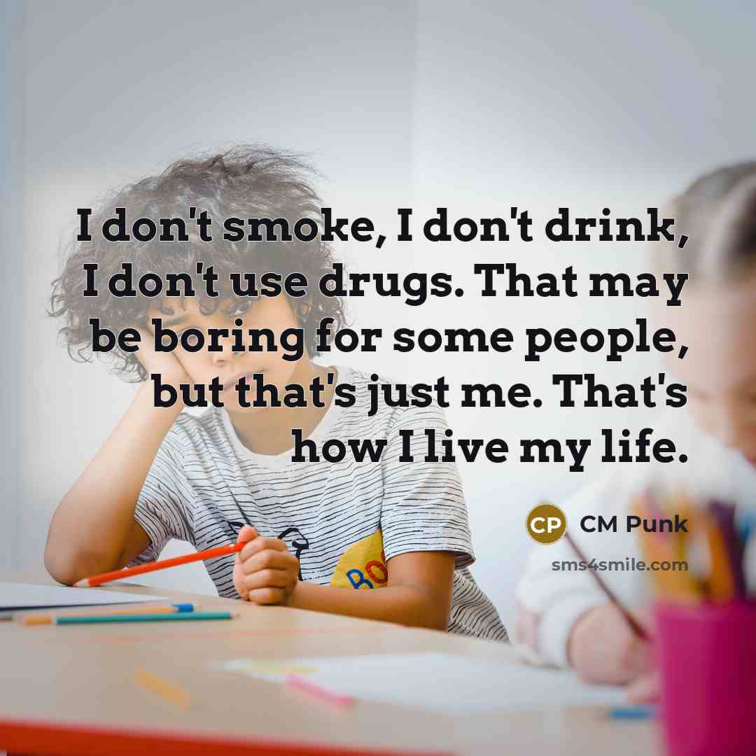 “I don't smoke, I don't drink, I don't use drugs.…” quote by CM Punk