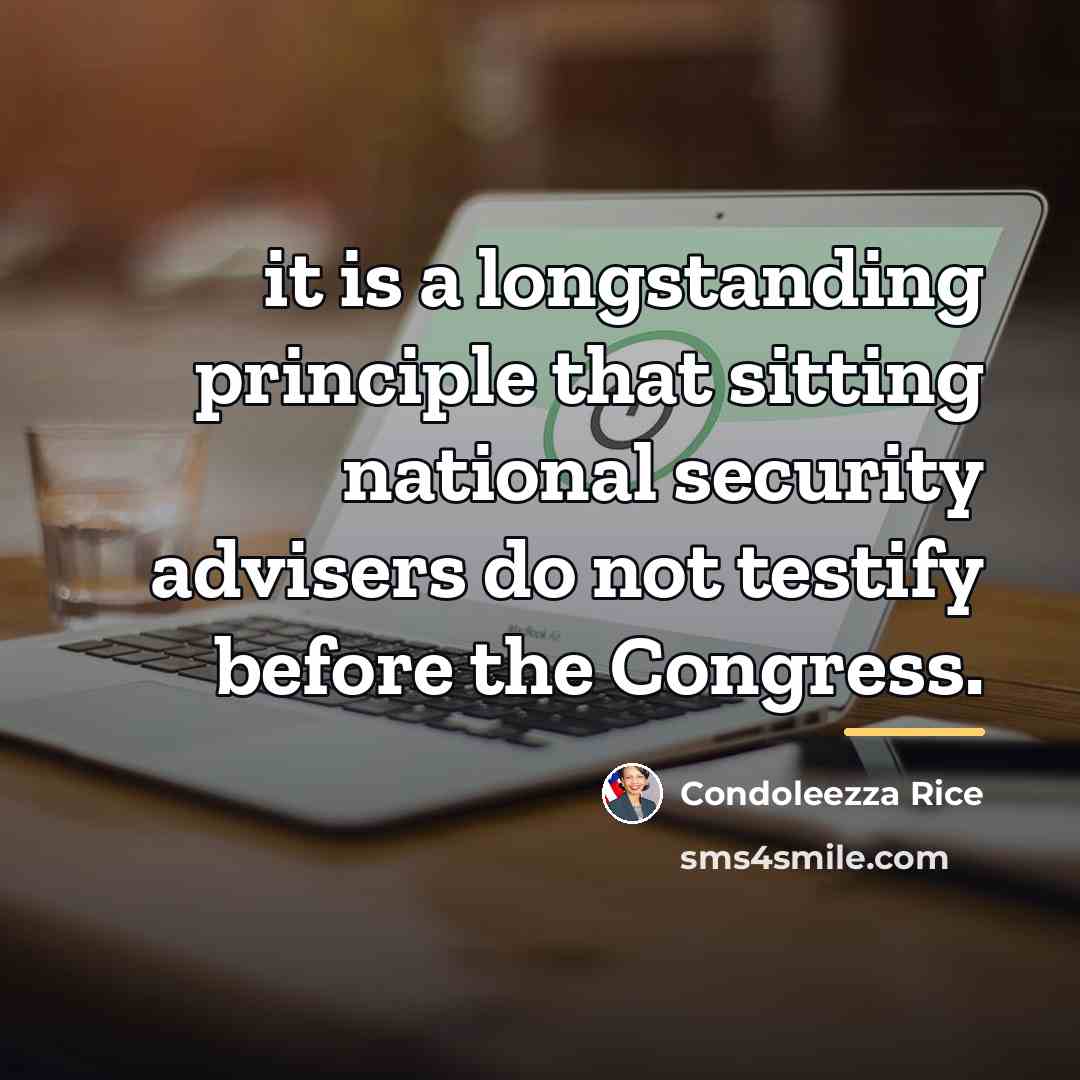 “it is a longstanding principle that sitting national security advisers…” quote by Condoleezza Rice