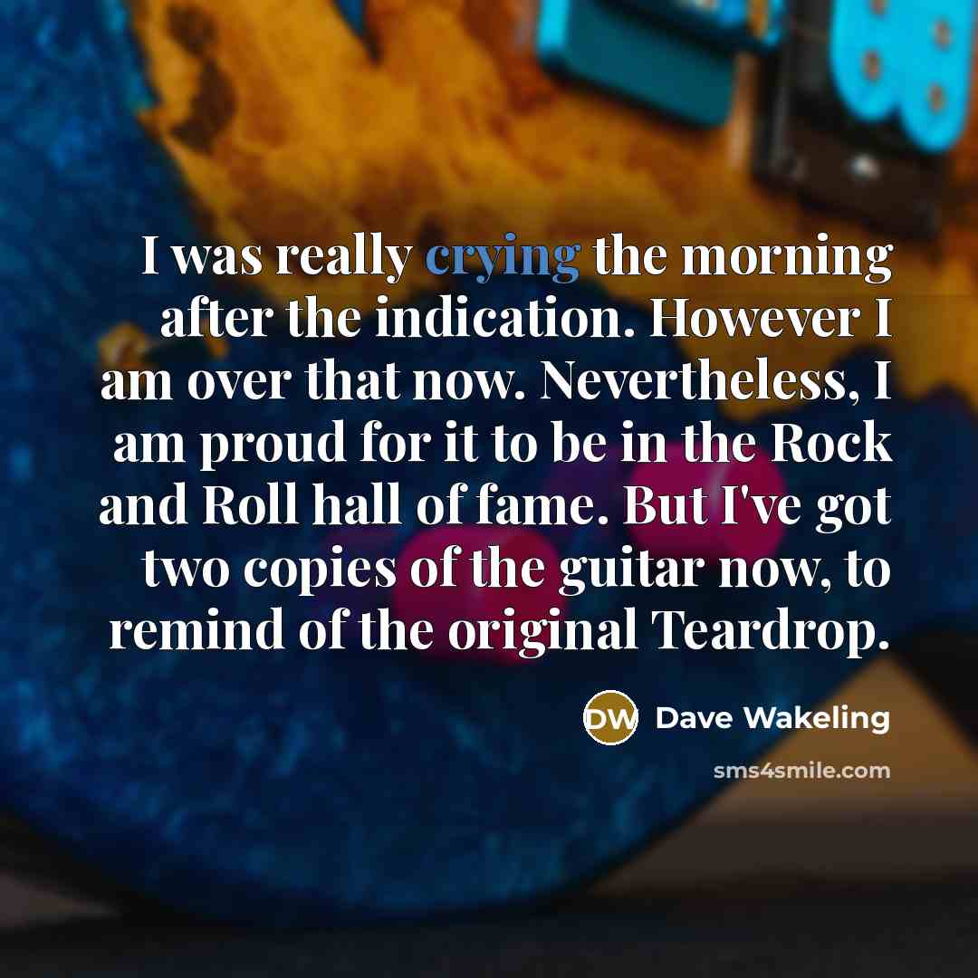 “I was really crying the morning after the indication. However…” quote by Dave Wakeling