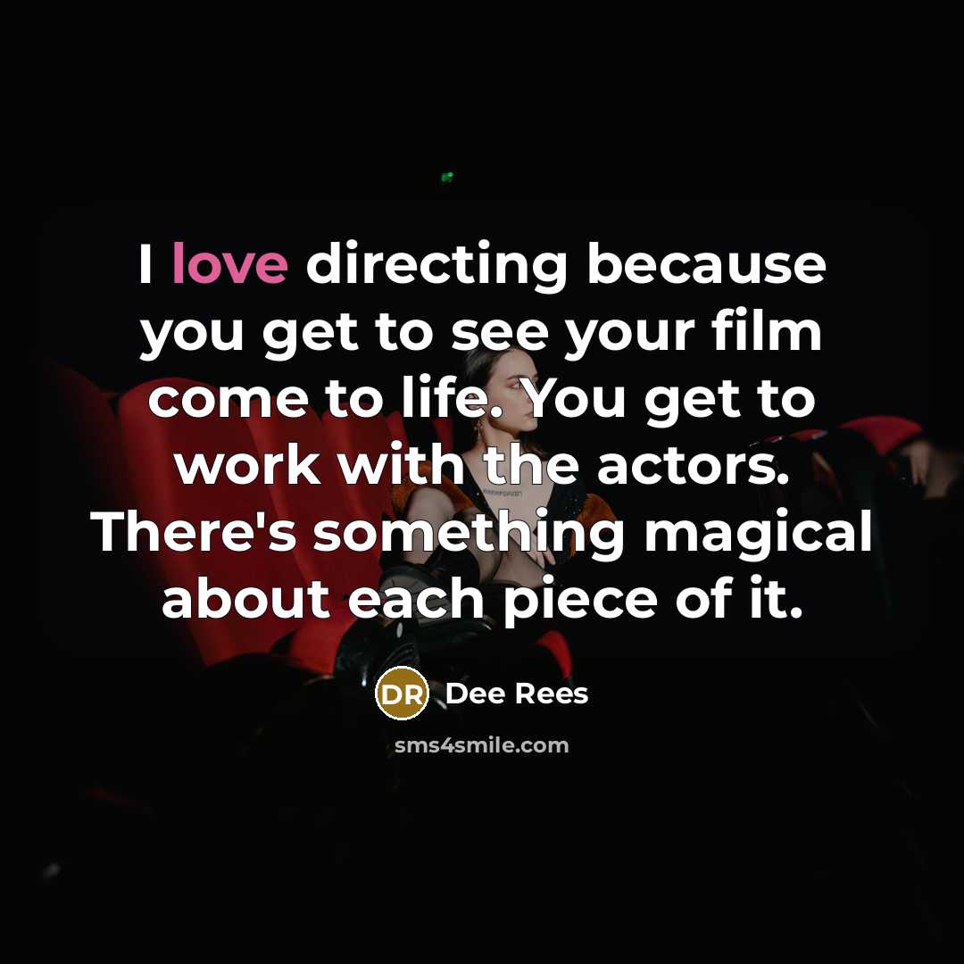 “I love directing because you get to see your film…” quote by Dee Rees