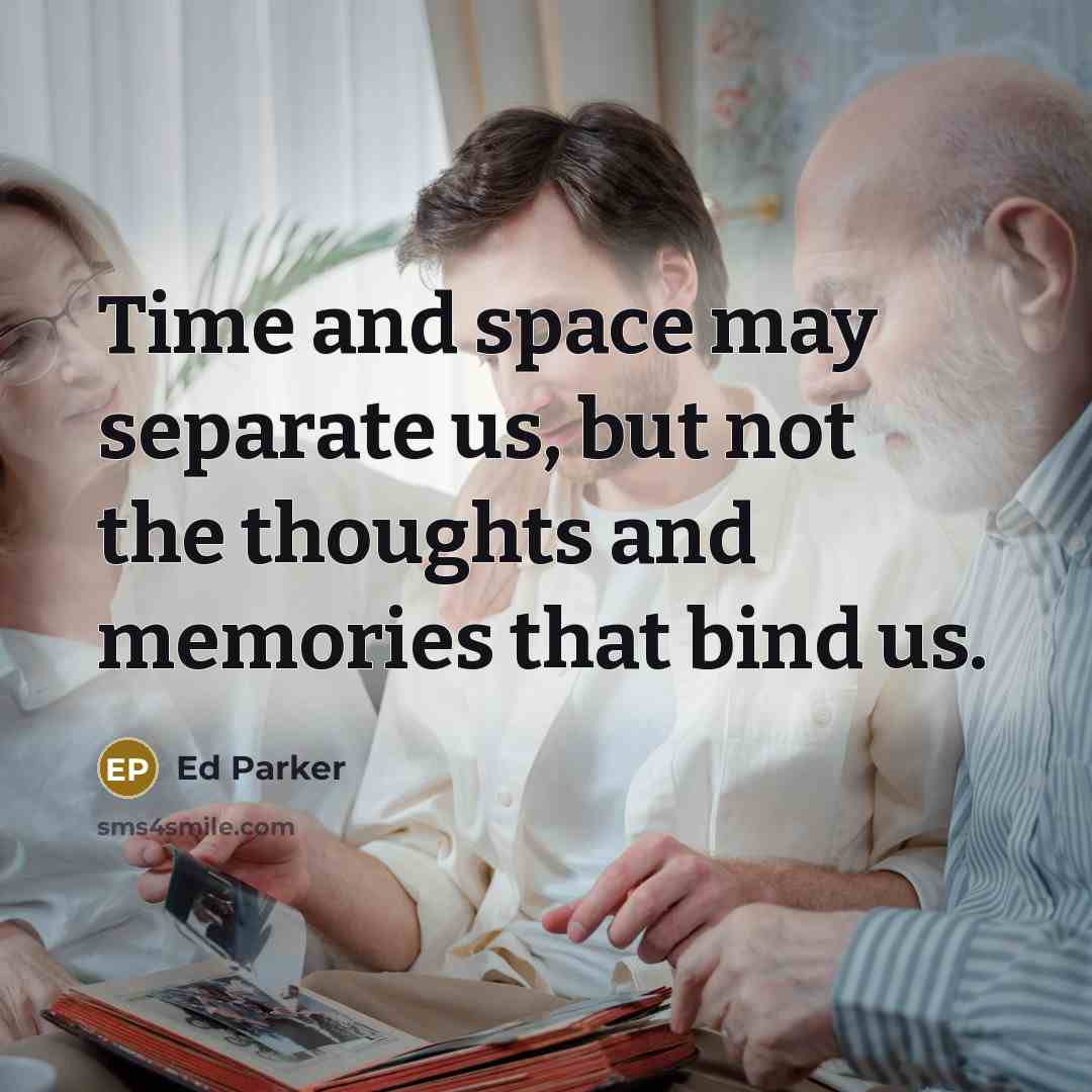 “Time and space may separate us, but not the thoughts…” quote by Ed Parker