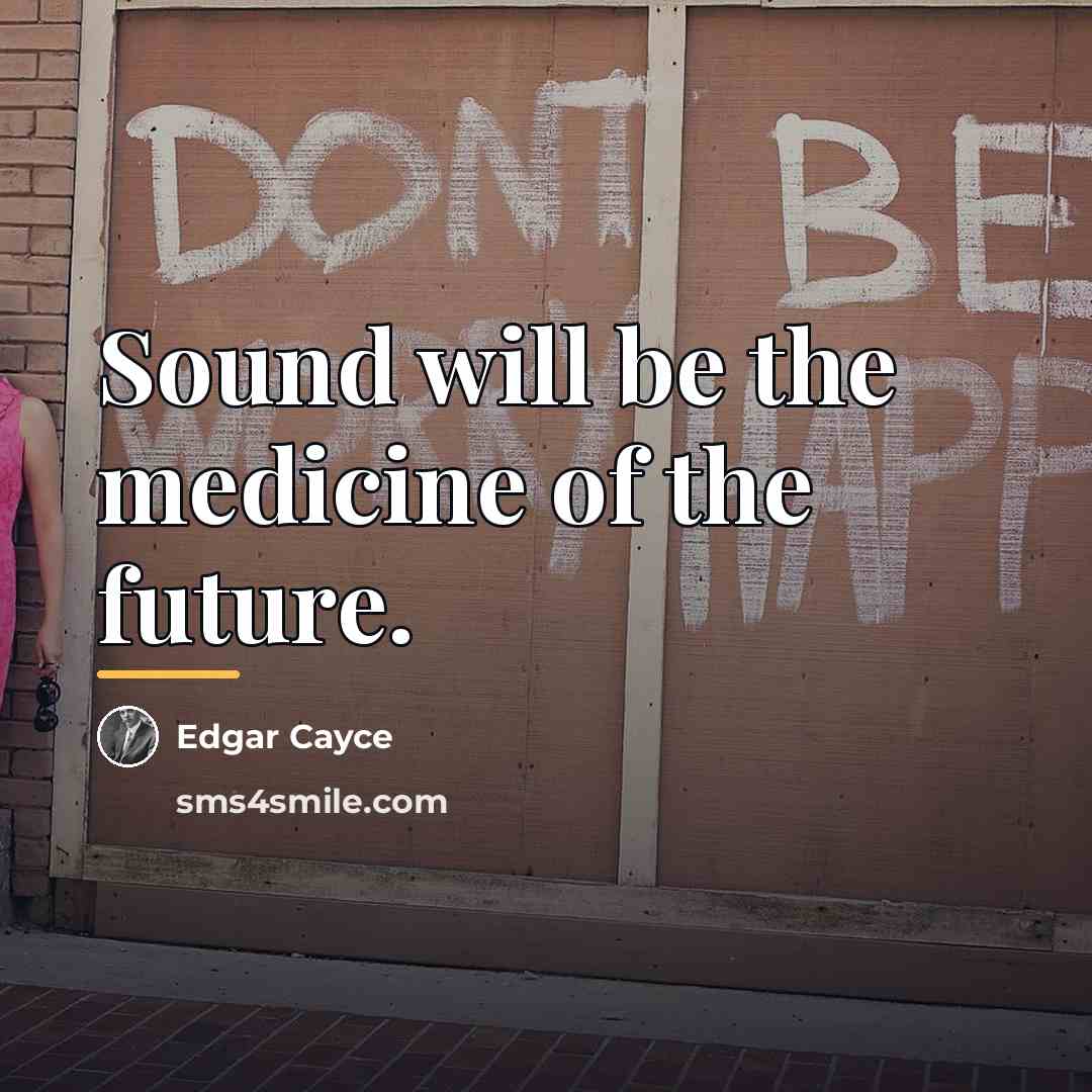 “Sound will be the medicine of the future.…” quote by Edgar Cayce