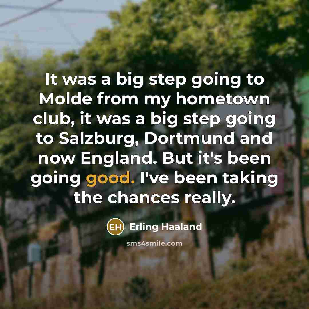 “It was a big step going to Molde from my…” quote by Erling Haaland
