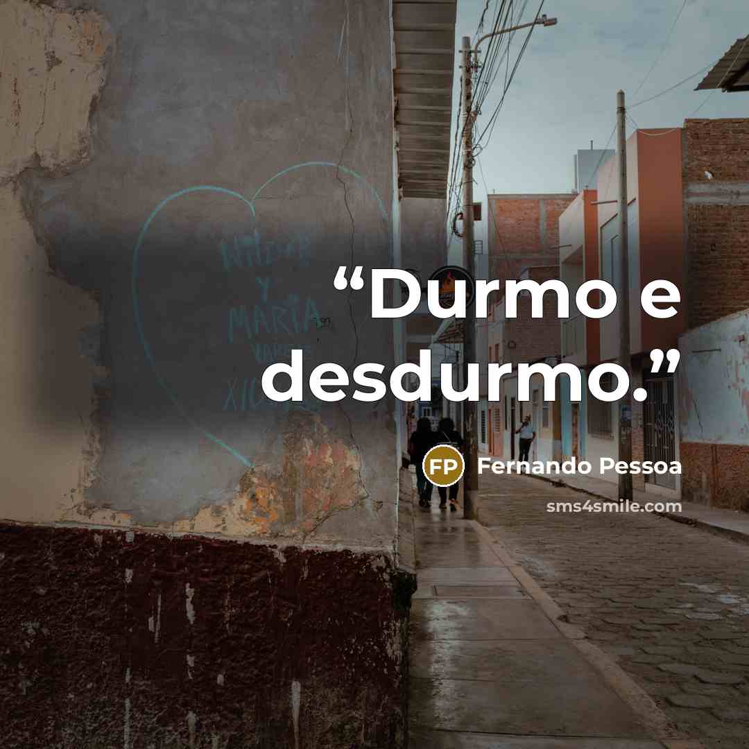 “Durmo e desdurmo.” quote by Fernando Pessoa