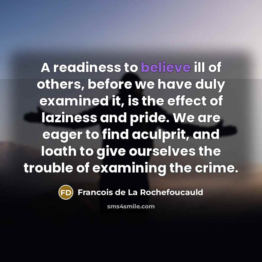 “A readiness to believe ill of others, before we have…” quote by Francois de La Rochefoucauld