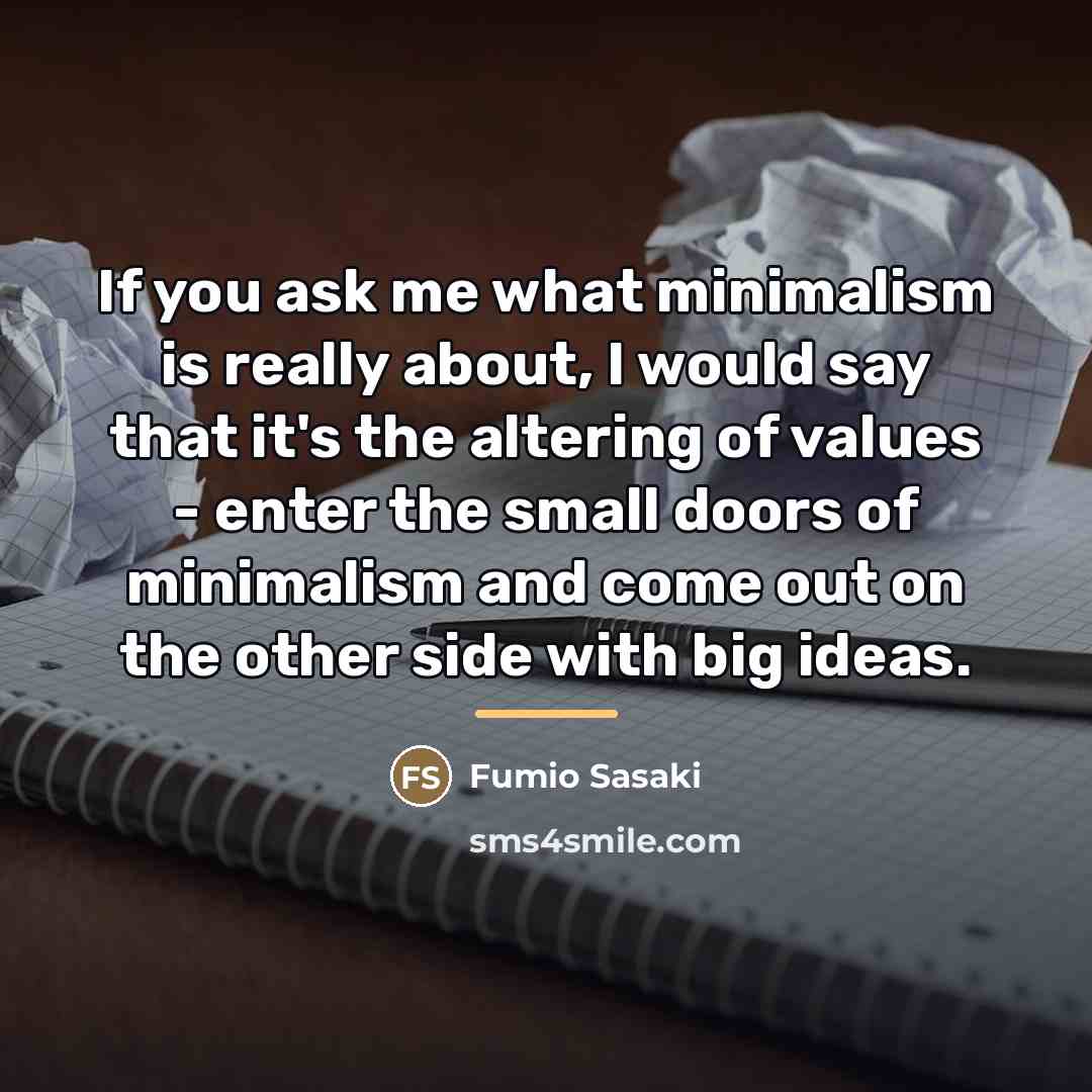 “If you ask me what minimalism is really about, I…” quote by Fumio Sasaki