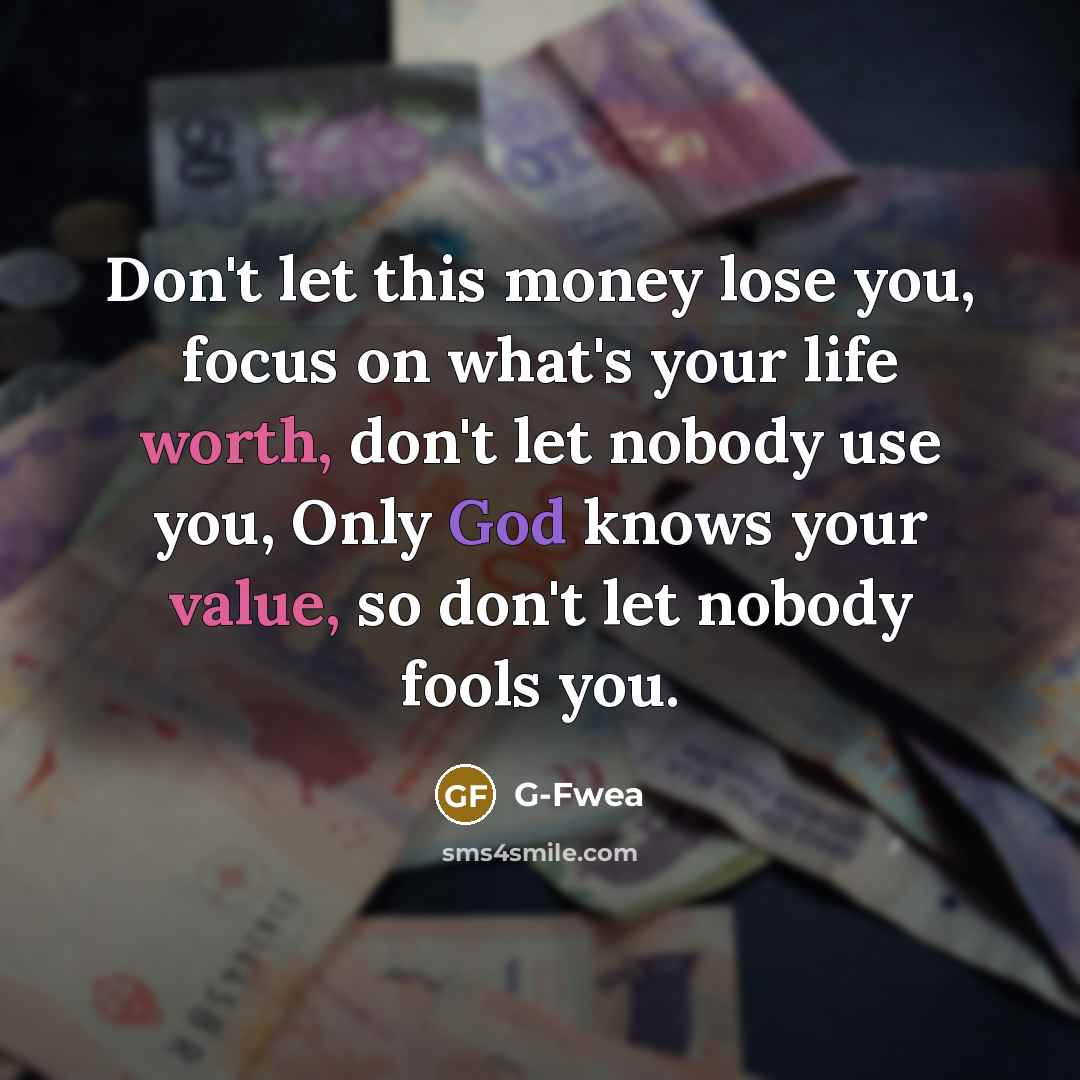 “Don't let this money lose you, focus on what's your…” quote by G-Fwea