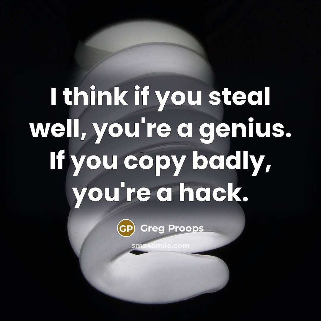 “I think if you steal well, you're a genius. If…” quote by Greg Proops