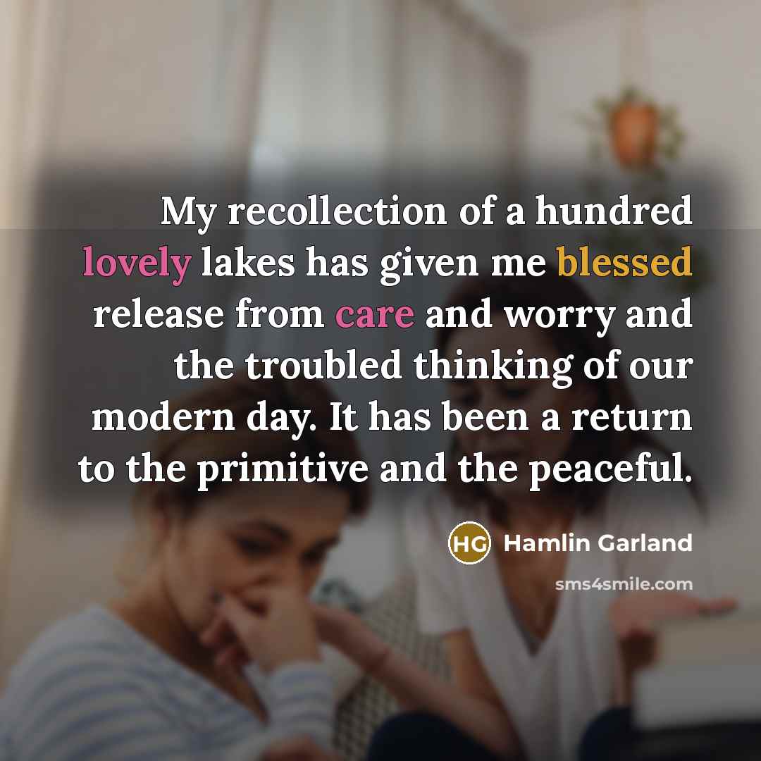 “My recollection of a hundred lovely lakes has given me…” quote by Hamlin Garland