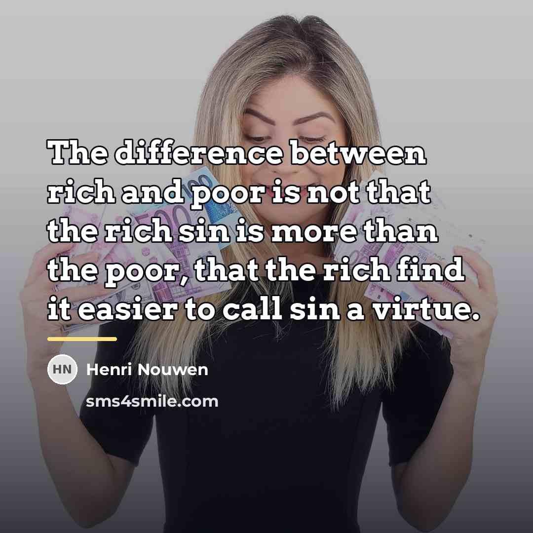 “The difference between rich and poor is not that the…” quote by Henri Nouwen