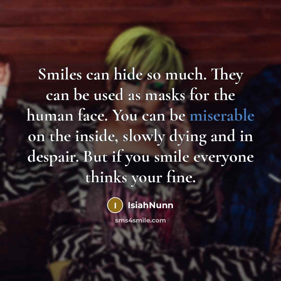 “Smiles can hide so much. They can be used as…” quote by Isiahnunn