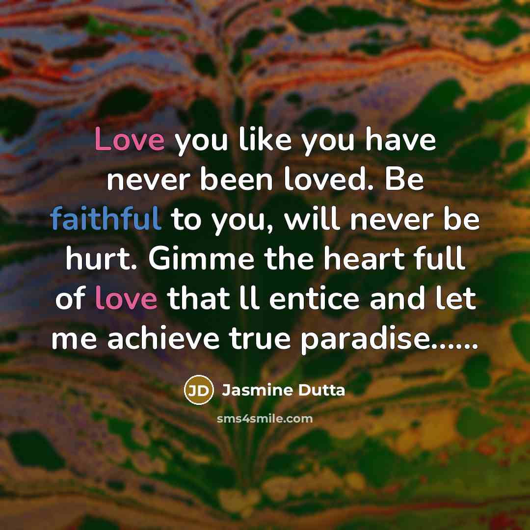 “Love you like you have never been loved. Be faithful…” quote by Jasmine Dutta