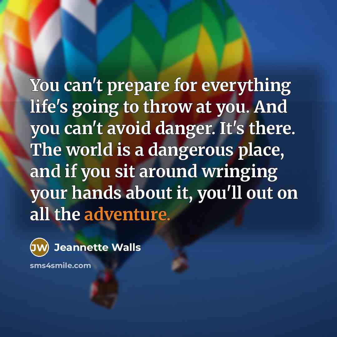 “You can't prepare for everything life's going to throw at…” quote by Jeannette Walls