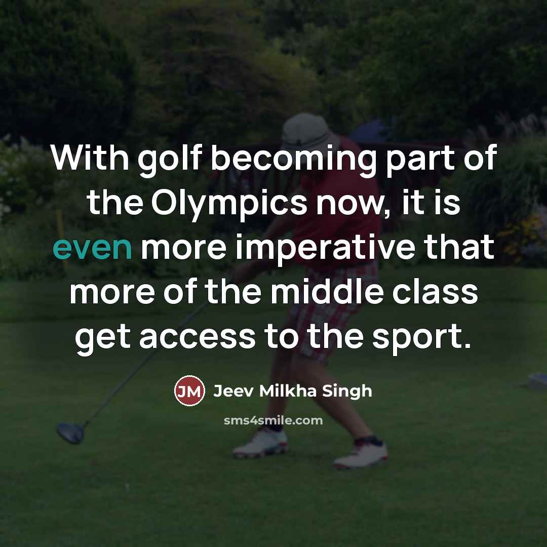 “With golf becoming part of the Olympics now, it is…” quote by Jeev Milkha Singh