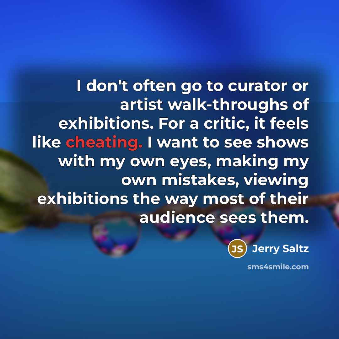 “I don't often go to curator or artist walk-throughs of…” quote by Jerry Saltz
