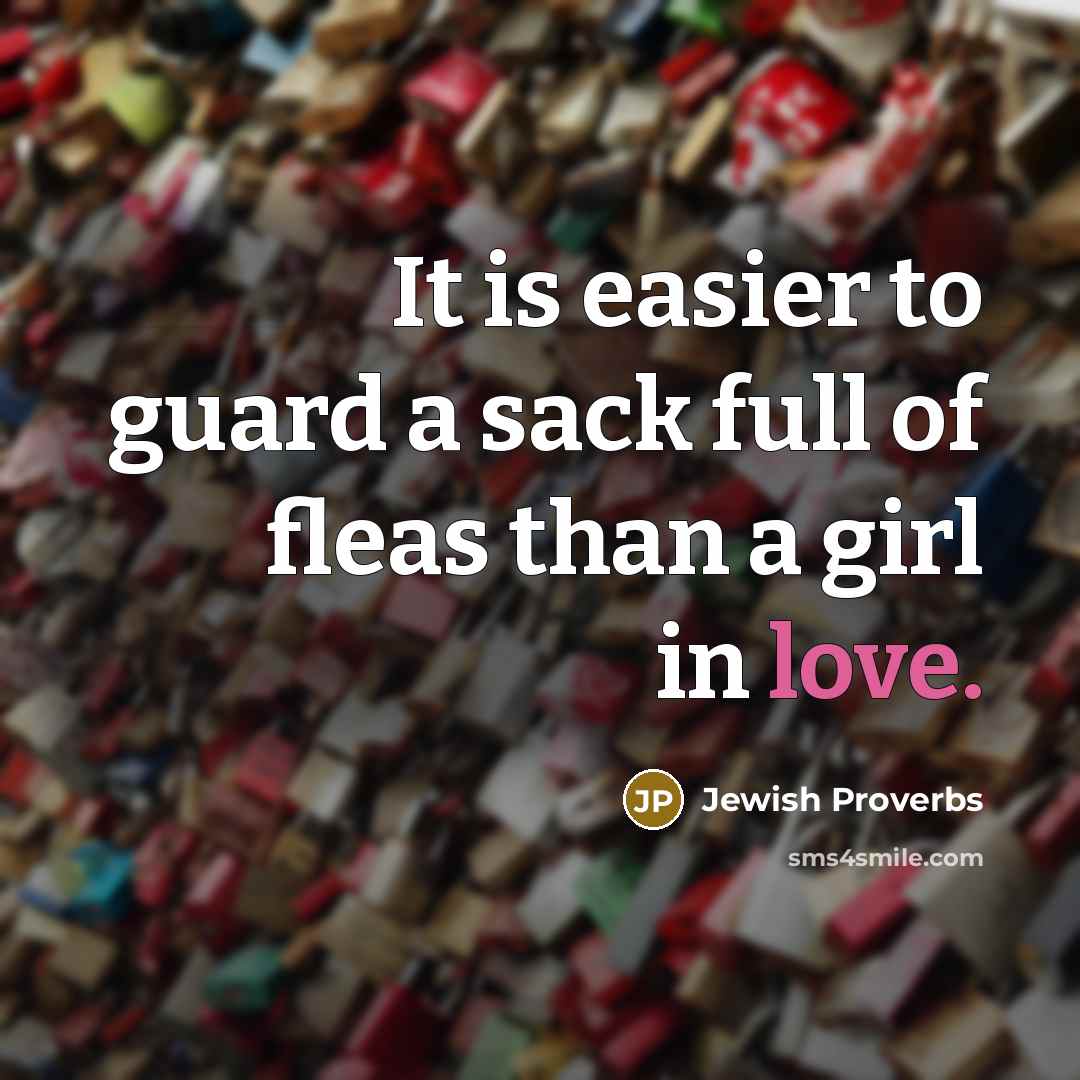 “It is easier to guard a sack full of fleas…” quote by Jewish Proverbs