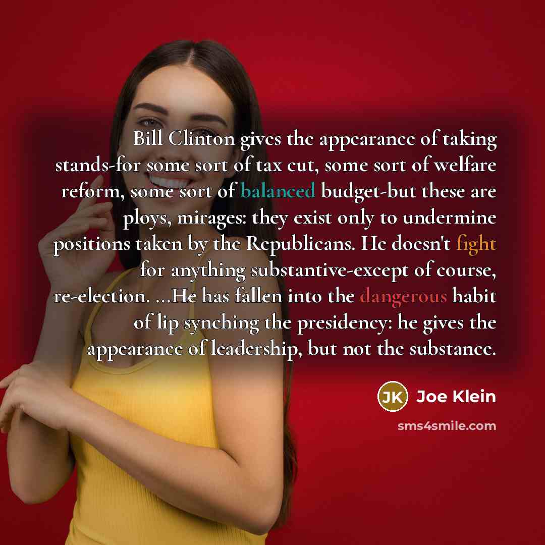 “Bill Clinton gives the appearance of taking stands-for some sort…” quote by Joe Klein