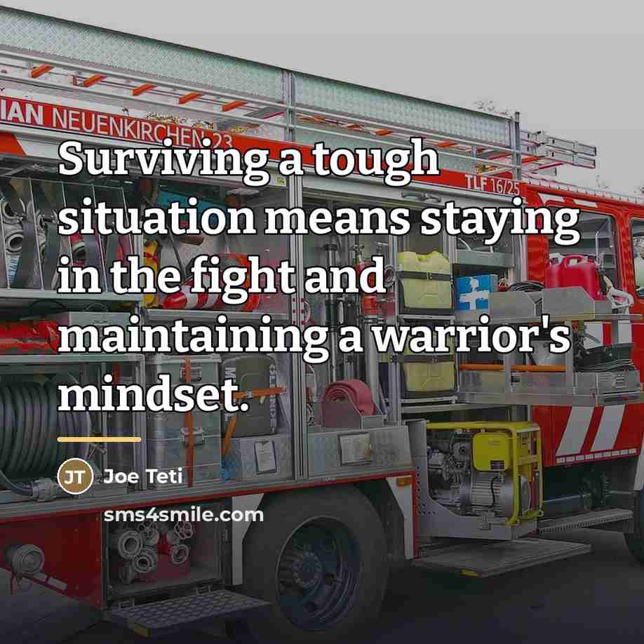 “Surviving a tough situation means staying in the fight and…” quote by Joe Teti