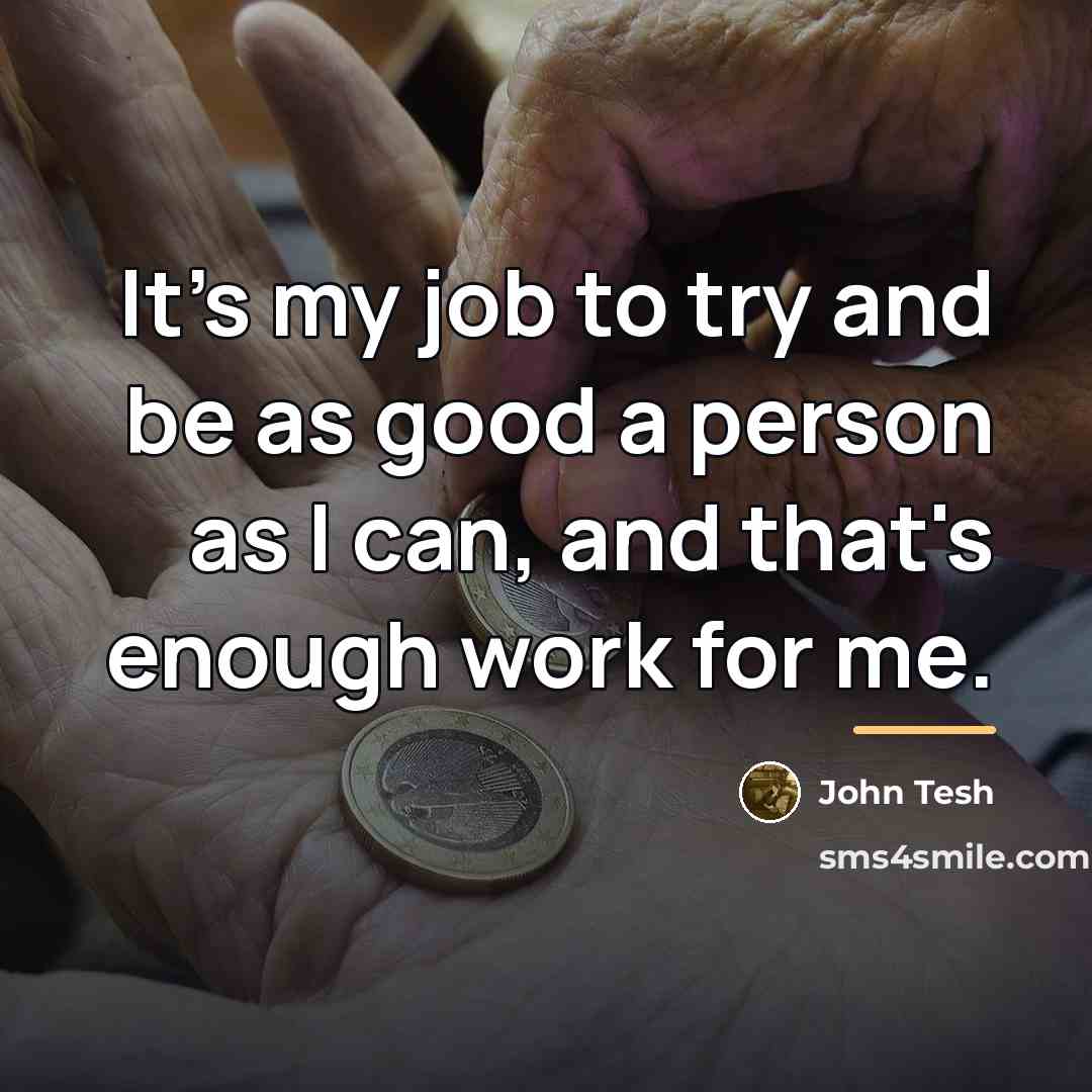 “It's my job to try and be as good a…” quote by John Tesh
