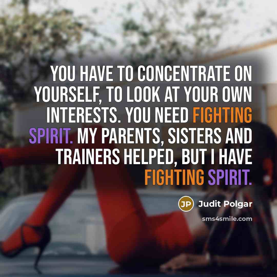 “You have to concentrate on yourself, to look at your…” quote by Judit Polgar