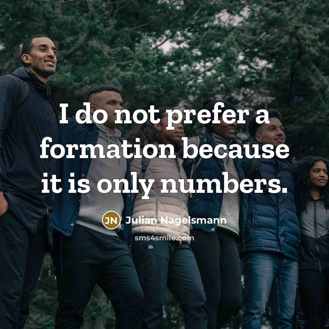 “I do not prefer a formation because it is only…” quote by Julian Nagelsmann