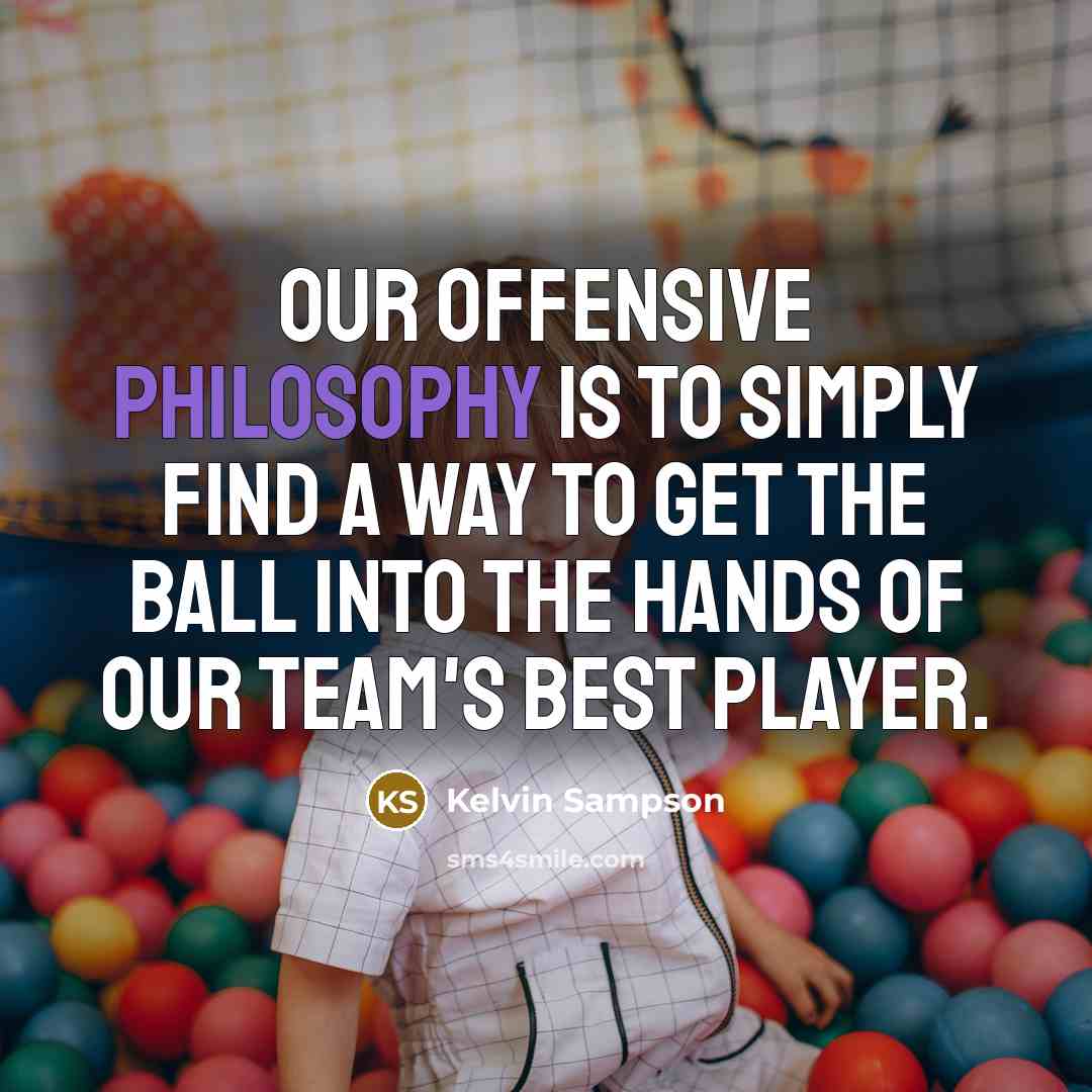 “Our offensive philosophy is to simply find a way to…” quote by Kelvin Sampson