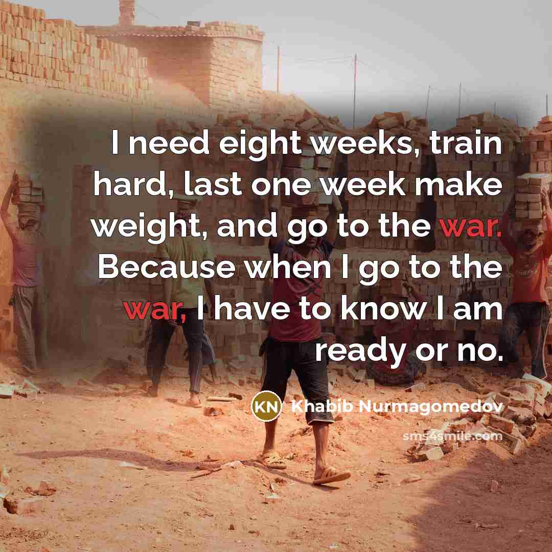“I need eight weeks, train hard, last one week make…” quote by Khabib Nurmagomedov