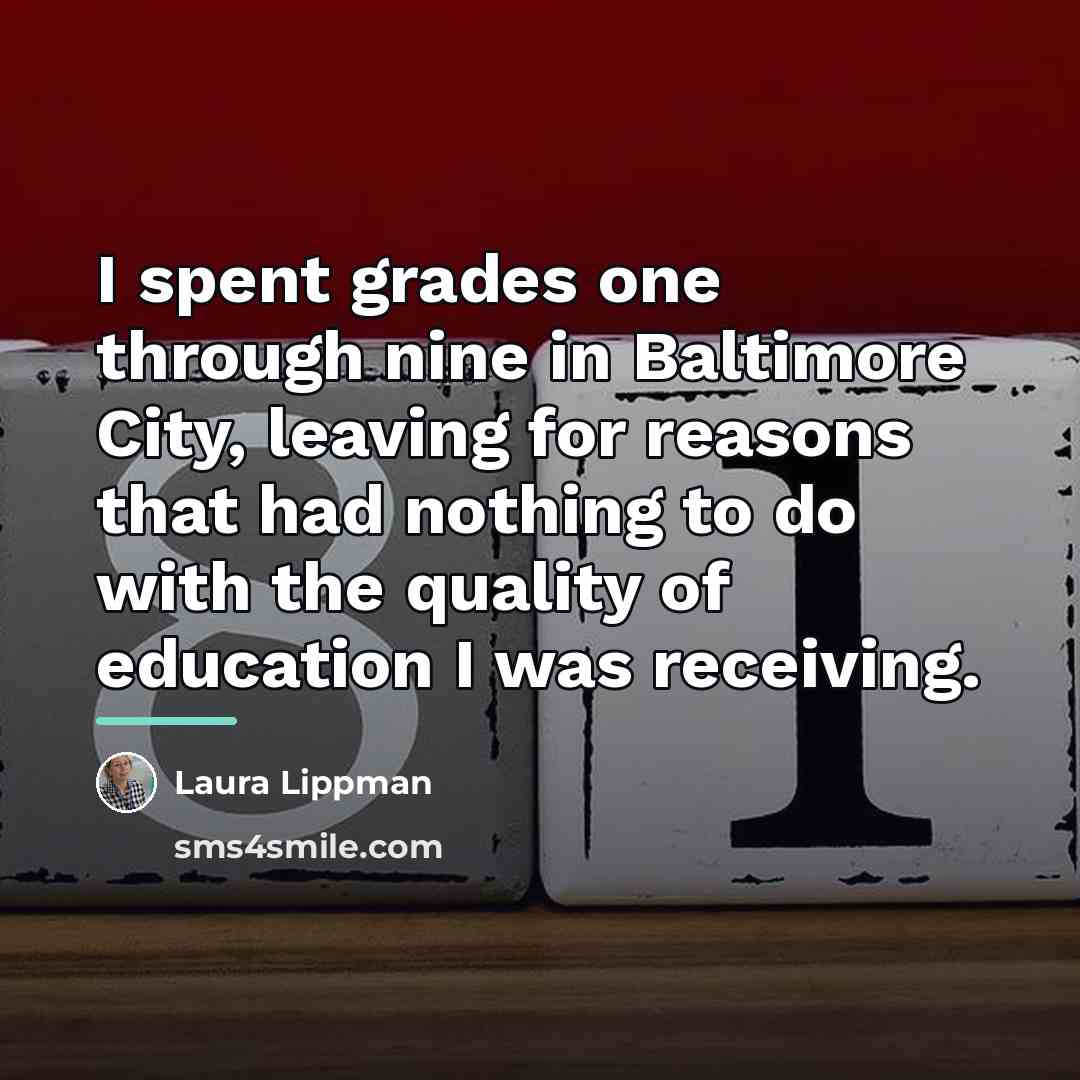 “I spent grades one through nine in Baltimore City, leaving…” quote by Laura Lippman
