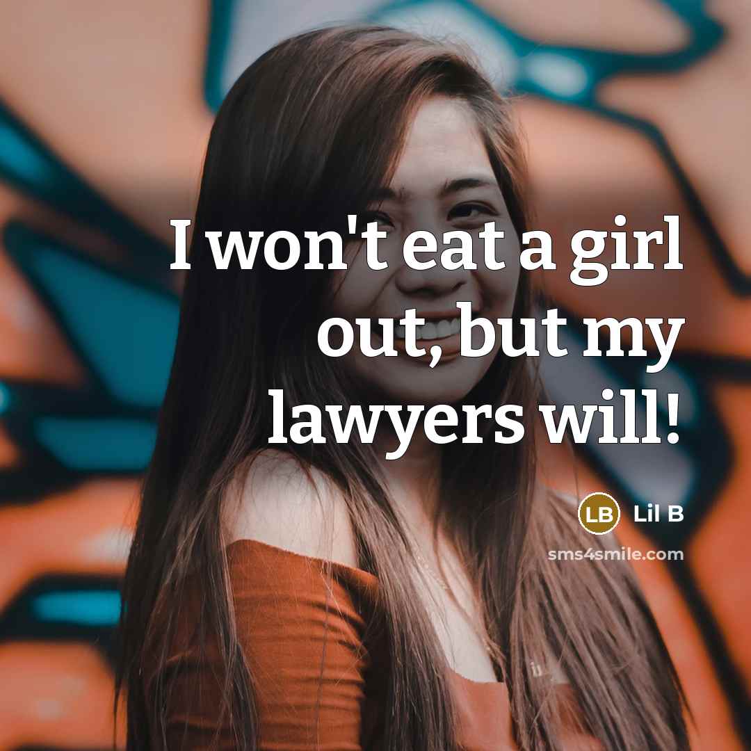 “I won't eat a girl out, but my lawyers will!…” quote by Lil B