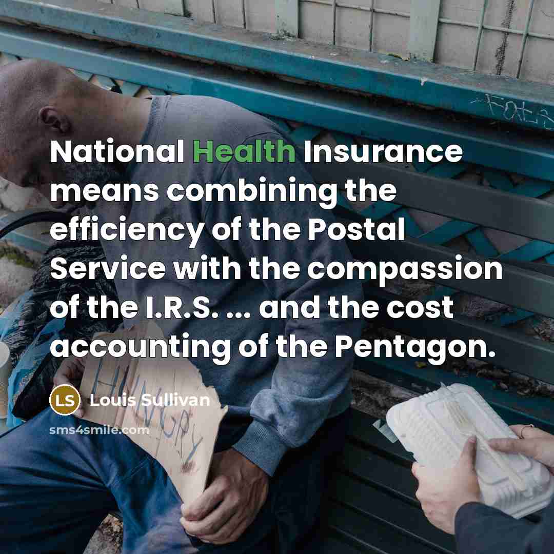 “National Health Insurance means combining the efficiency of the Postal…” quote by Louis Sullivan