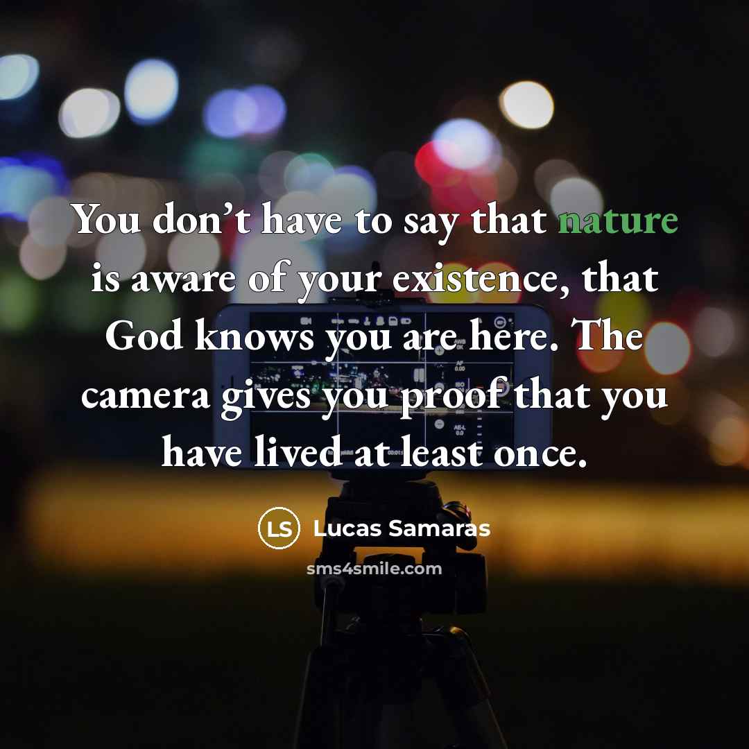 “You don’t have to say that nature is aware of…” quote by Lucas Samaras