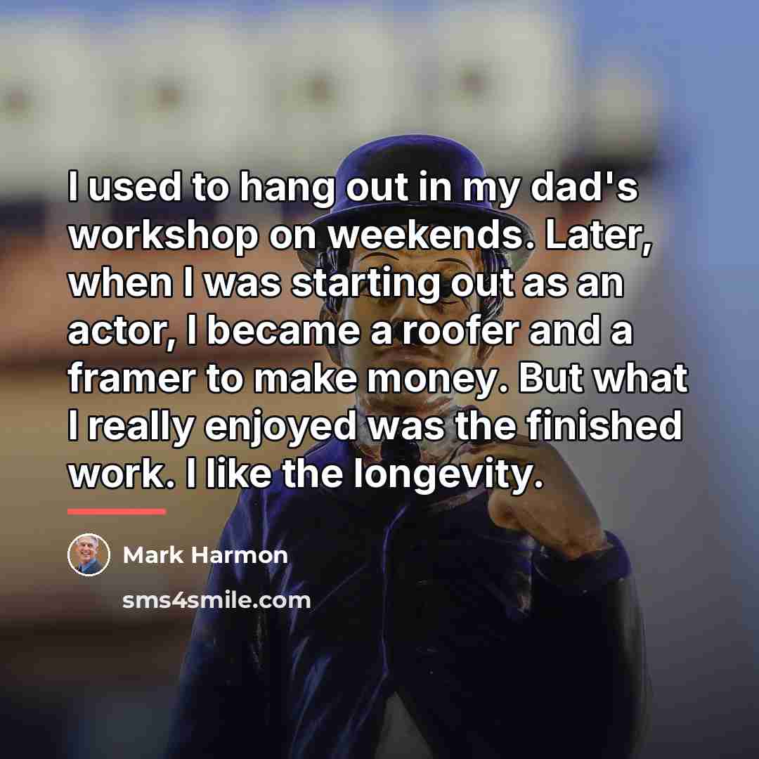 “I used to hang out in my dad's workshop on…” quote by Mark Harmon