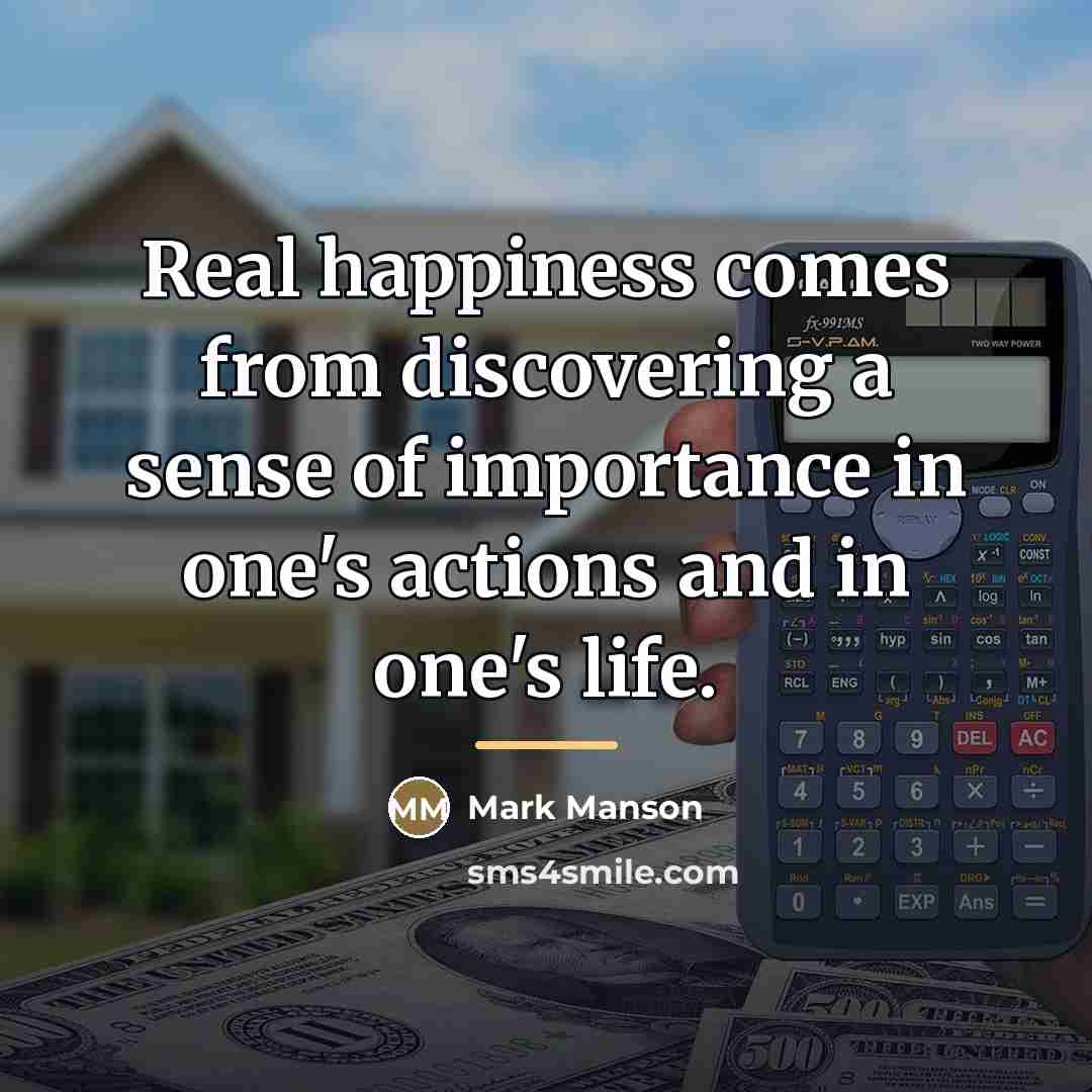 “Real happiness comes from discovering a sense of importance in…” quote by Mark Manson