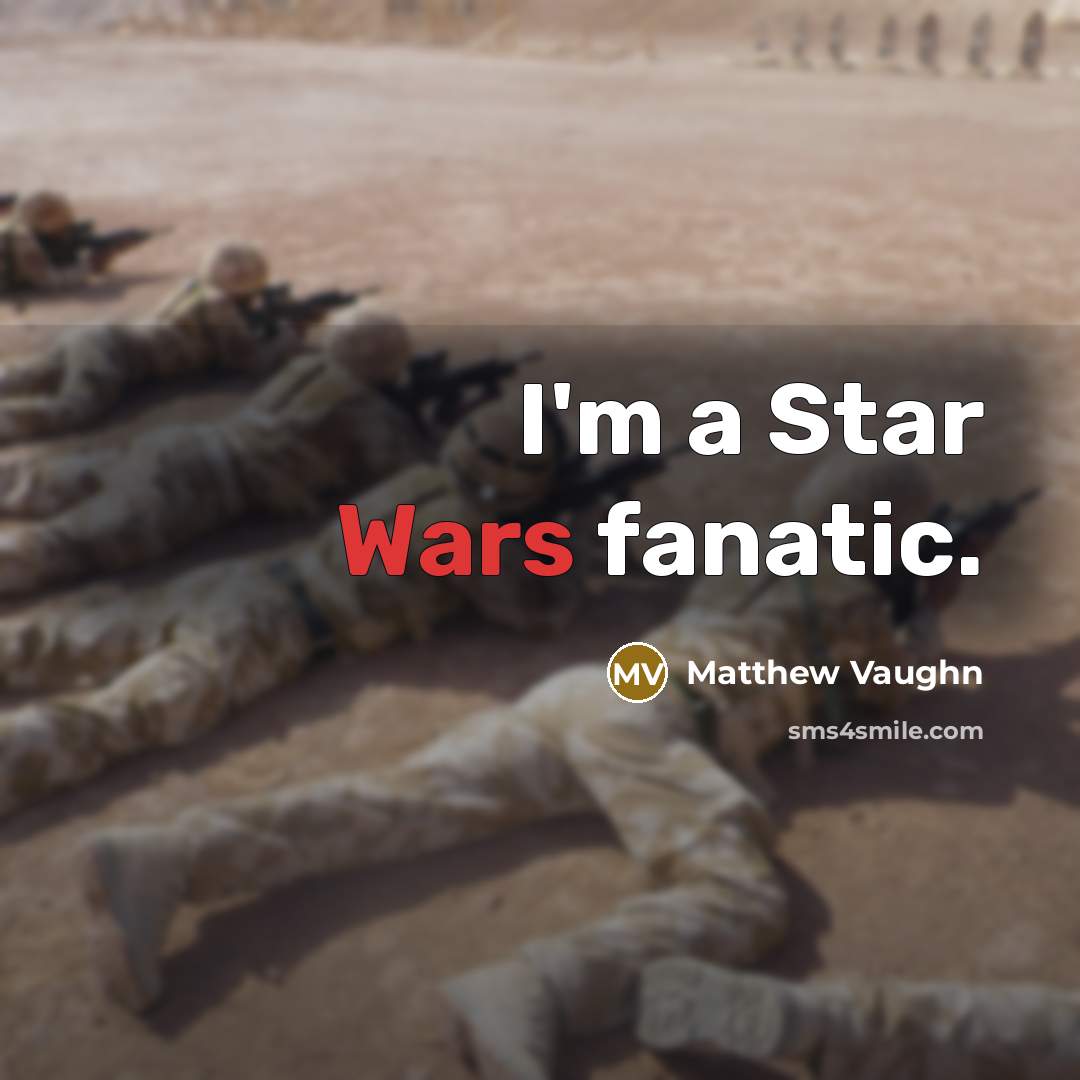 “I'm a Star Wars fanatic.…” quote by Matthew Vaughn