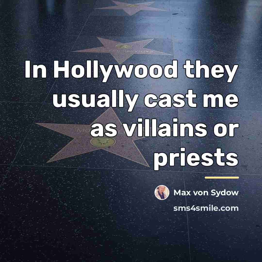 “In Hollywood they usually cast me as villains or priests…” quote by Max von Sydow