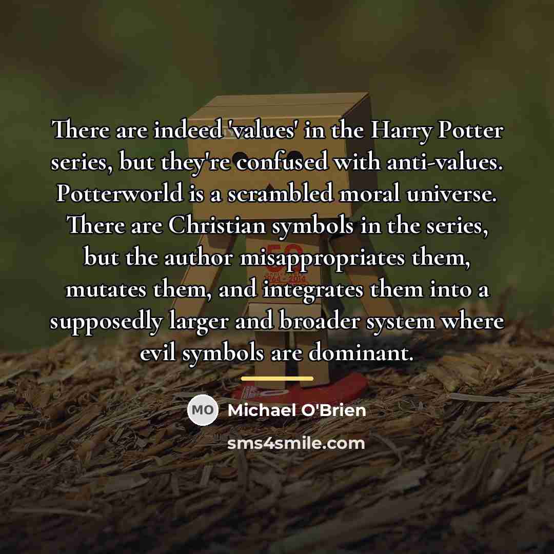 “There are indeed 'values' in the Harry Potter series, but…” quote by Michael O'Brien