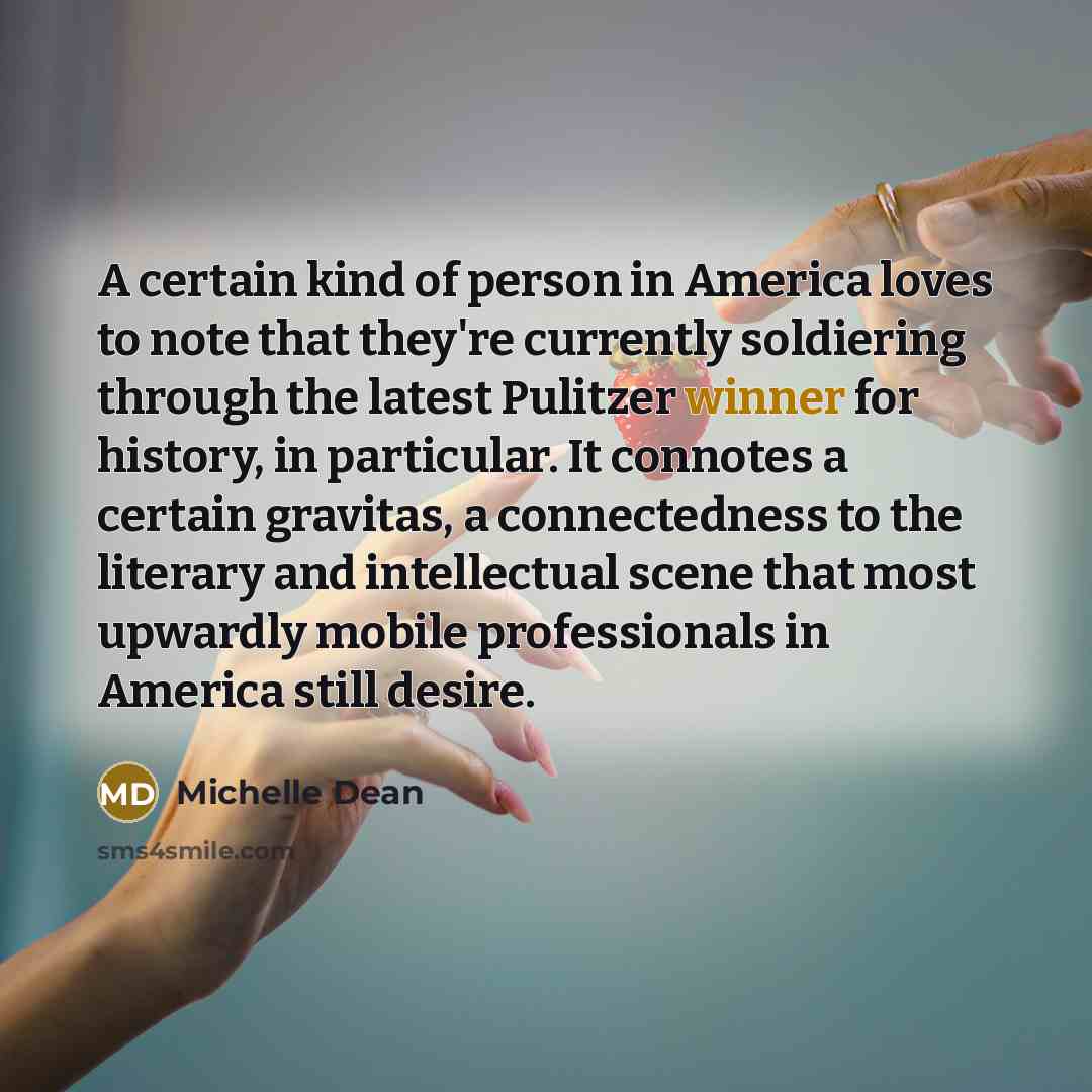 “A certain kind of person in America loves to note…” quote by Michelle Dean