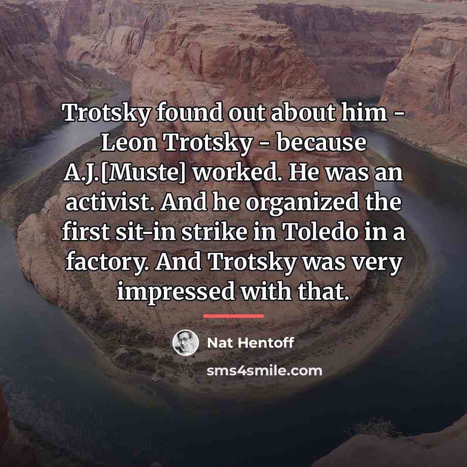 “Trotsky found out about him - Leon Trotsky - because…” quote by Nat Hentoff